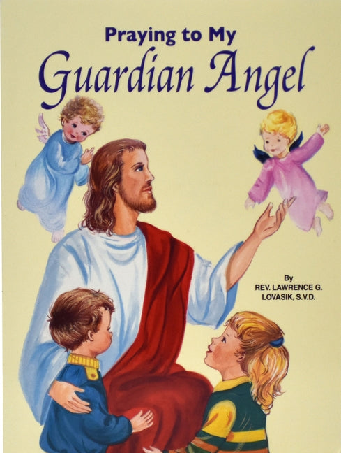 Praying to My Guardian Angel by Lovasik, Lawrence G.