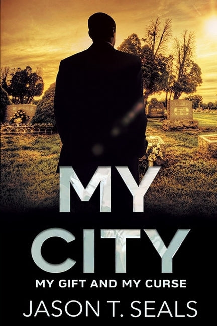 My City: My Gift My Curse by Seals, Jason T.