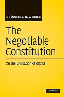 The Negotiable Constitution by Webber, Grégoire C. N.