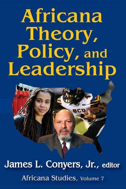 Africana Theory, Policy, and Leadership by Conyers, James L.