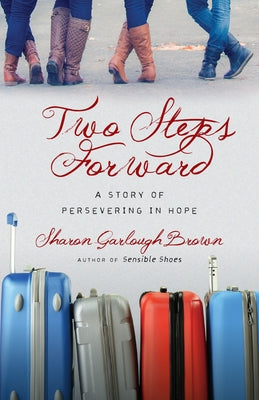 Two Steps Forward: A Story of Persevering in Hope by Brown, Sharon Garlough