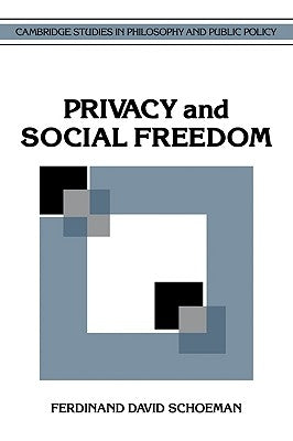 Privacy and Social Freedom by Schoeman, Ferdinand David