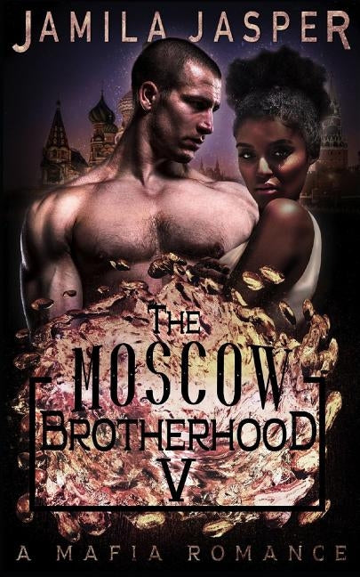 The Moscow Brotherhood: A Bwwm Mafia Romance Novel by Design, Denia
