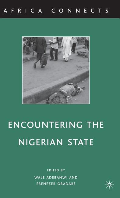 Encountering the Nigerian State by Adebanwi, W.