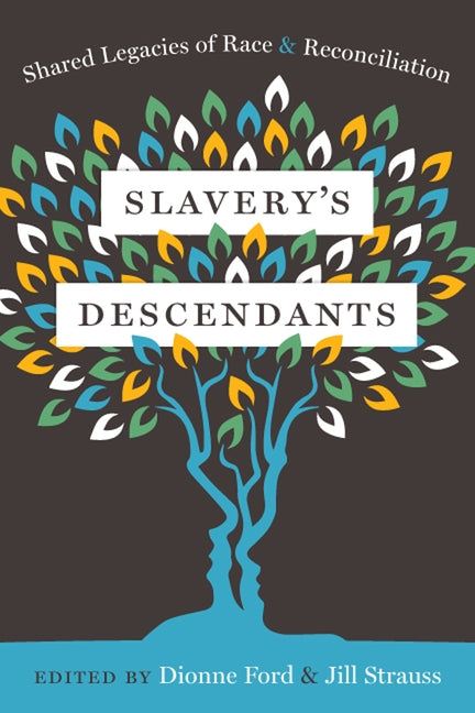 Slavery's Descendants: Shared Legacies of Race and Reconciliation by Strauss, Jill