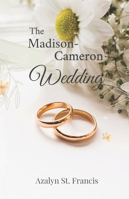 The Madison-Cameron Wedding by St Francis, Azalyn