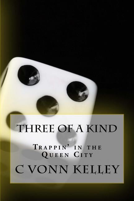 Three of a Kind: Trapping in the Queen City by Kelley, C. Vonn
