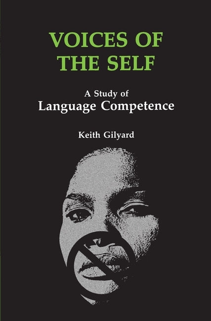 Voices of the Self: A Study of Language Competence by Gilyard, Keith