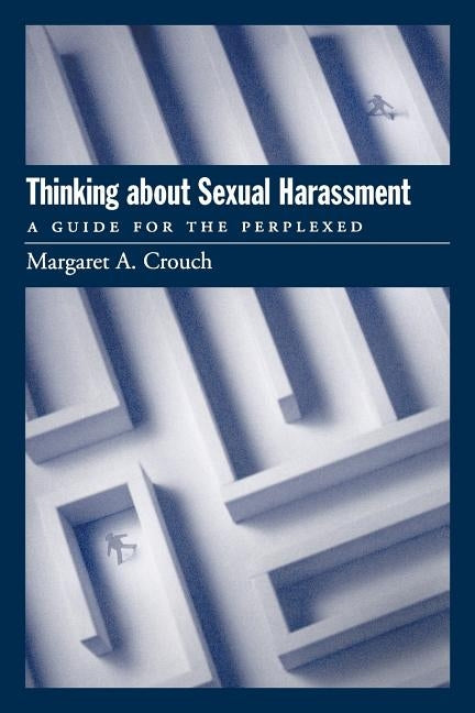 Thinking about Sexual Harassment: A Guide for the Perplexed by Crouch, Margaret a.