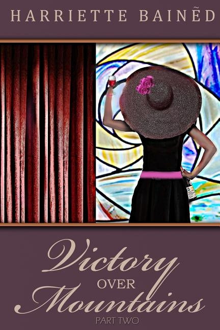 Victory Over Mountains (Part Two) by Bained, Harriette