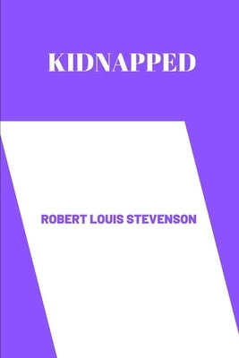 Kidnapped by Robert Louis Stevenson by Robert Louis Stevenson