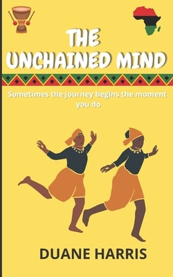 The Unchained Mind by Harris, Duane