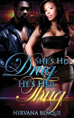 She's His Drug, He's Her Thug by Blaque, Nirvana