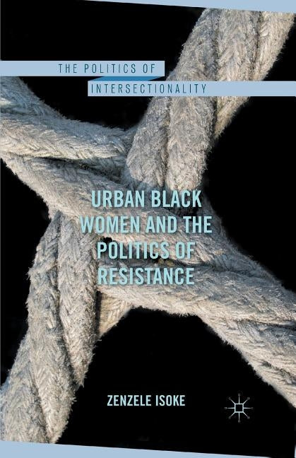 Urban Black Women and the Politics of Resistance by Isoke, Z.