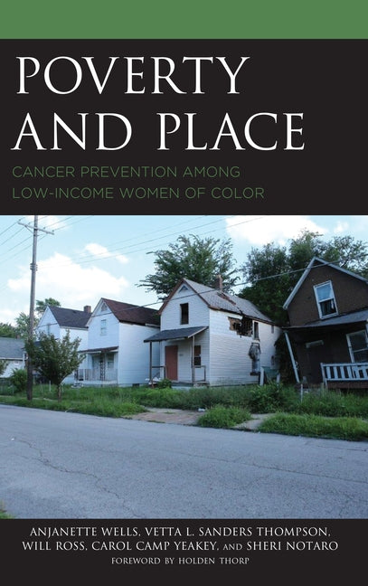 Poverty and Place: Cancer Prevention Among Low-Income Women of Color by Wells, Anjanette