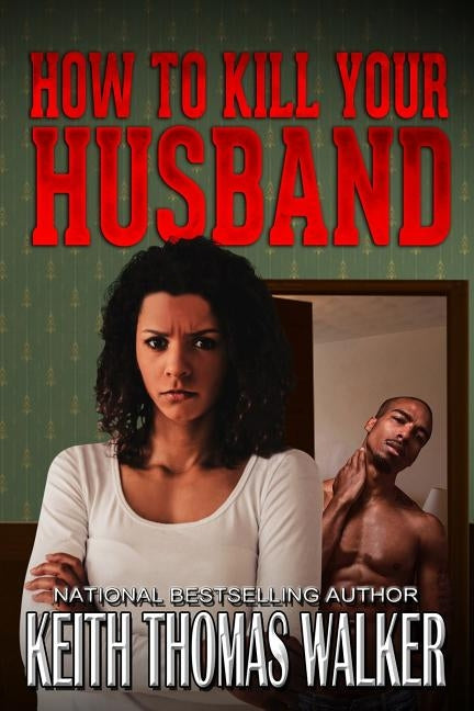How to Kill Your Husband by Walker, Keith Thomas