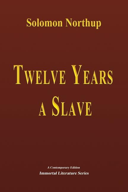 Twelve Years a Slave - Illustrated by Northup, Solomon