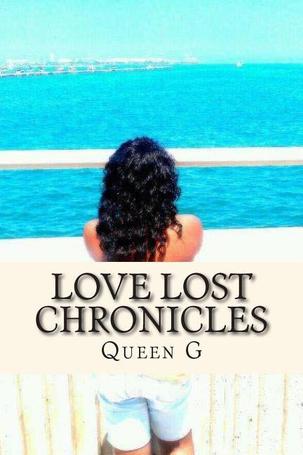 Love Lost Chronicles by G, Queen