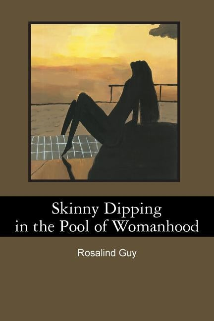Skinny Dipping in the Pool of Womanhood by Guy, Jasmine