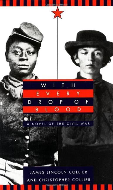 With Every Drop of Blood: A Novel of the Civil War by Collier, James Lincoln