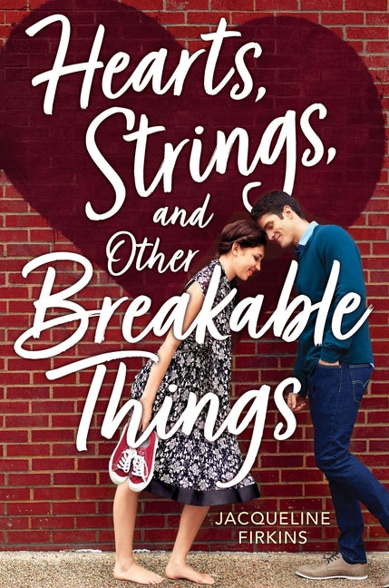 Hearts, Strings, and Other Breakable Things by Firkins, Jacqueline