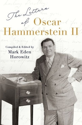 The Letters of Oscar Hammerstein II by Horowitz