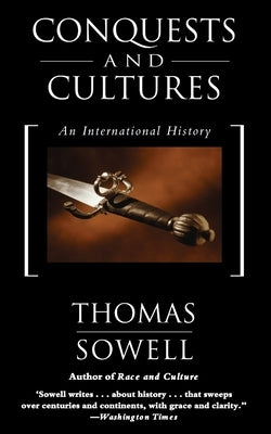 Conquests and Cultures: An International History by Sowell, Thomas