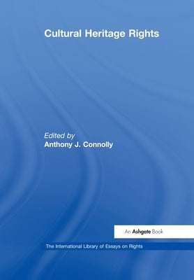 Cultural Heritage Rights by Connolly, Anthony J.