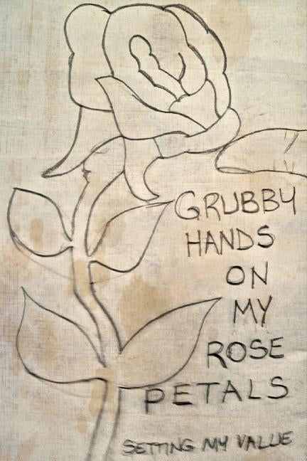 Grubby Hands On My Rose Petals: Setting My Value by Jirafa, Ruby