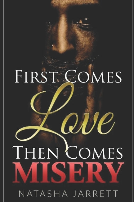 First Comes Love. Then Comes Misery by Jarrett, Natasha