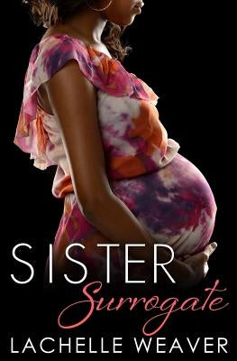 Sister Surrogate by Weaver, Lachelle