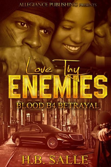 Love Thy Enemies: Blood B4 Betrayal by Salle, H. B.