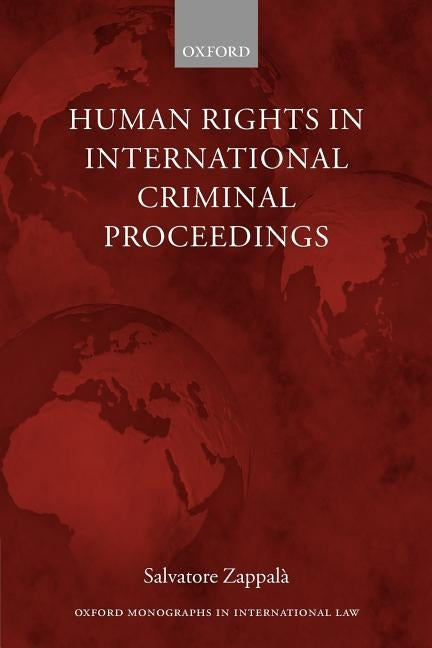 Human Rights in International Criminal Proceedings by Zappalà, Salvatore