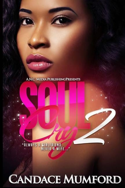 Soul Cry 2: Always A Girlfriend Never A Wife by Mumford, Candace
