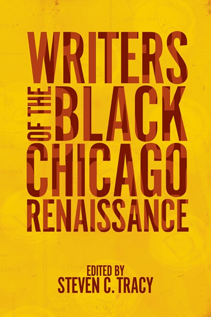 Writers of the Black Chicago Renaissance by Tracy, Steven C.