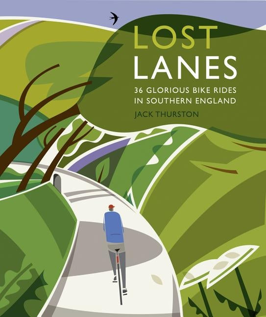 Lost Lanes Southern England: 36 Glorious Bike Rides in Southern England by Thurston, Jack