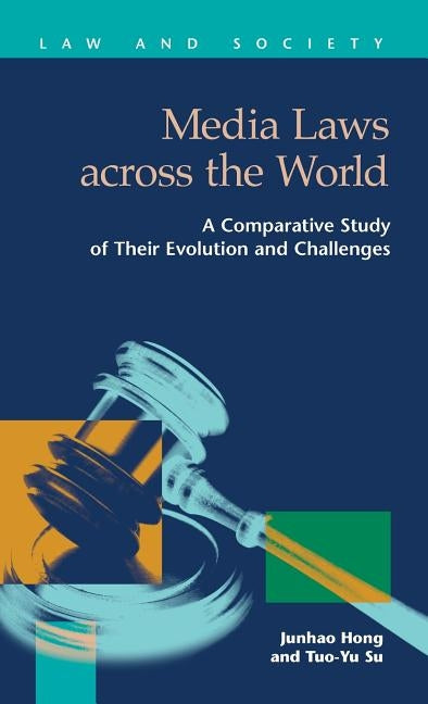 Media Laws Across the World: A Comparative Study of Their Evolution and Challenges by Hong, Junhao