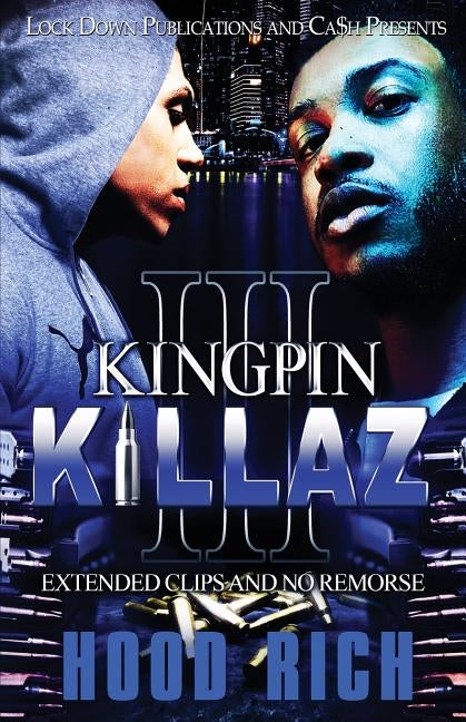 Kingpin Killaz 3: Extended Clips and No Remorse by Rich, Hood