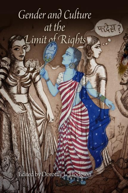 Gender and Culture at the Limit of Rights by Hodgson, Dorothy L.