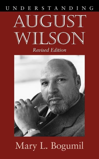 Understanding August Wilson by Bogumil, Mary L.