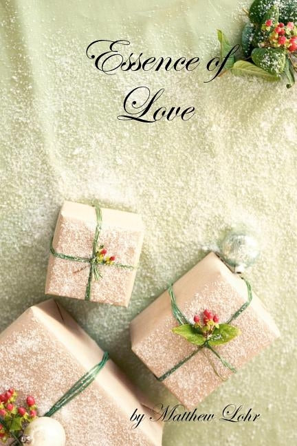 Essence of Love by Lohr, Matthew