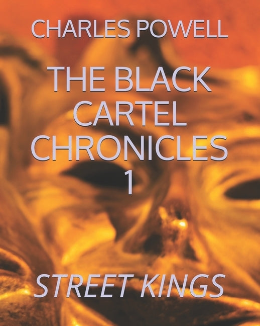 The Black Cartel Chronicles 1: Street Kings by Powell 3., Charles L.