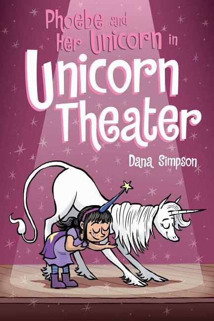 Phoebe and Her Unicorn in Unicorn Theater (Phoebe and Her Unicorn Series Book 8), Volume 8 by Simpson, Dana