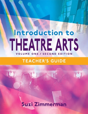 Introduction to Theatre Arts 1: Volume One, Second Edition by Zimmerman, Suzi