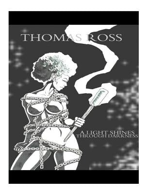A Light Shines Through Darkness by Ross, Thomas C.