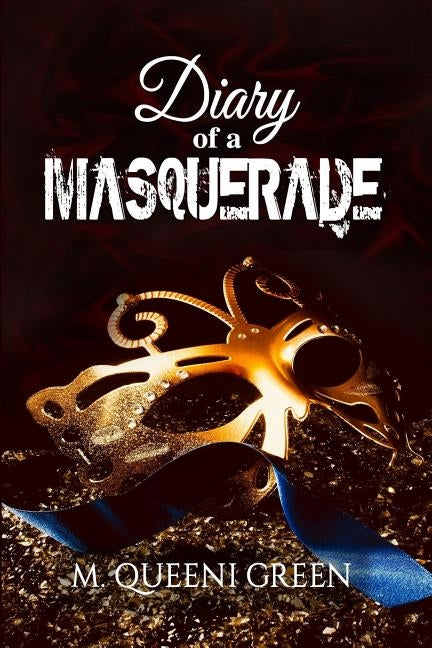 Diary of a Masquerade by Green, M. Queeni