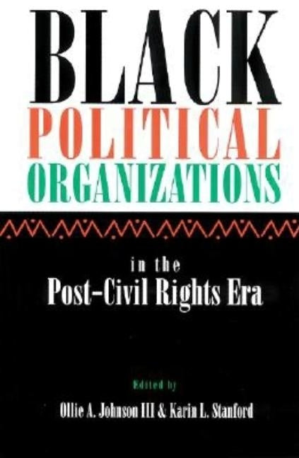 Black Political Organizations in the Post-Civil Rights Era by Johnson, Ollie