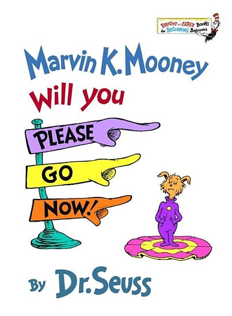 Marvin K. Mooney, Will You Please Go Now! by Dr Seuss