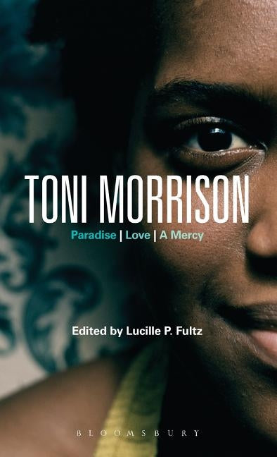 Toni Morrison: Paradise, Love, a Mercy by Fultz, Lucille P.