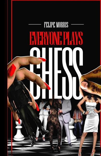 Everyone Plays Chess: Veni by Morris, Felipe